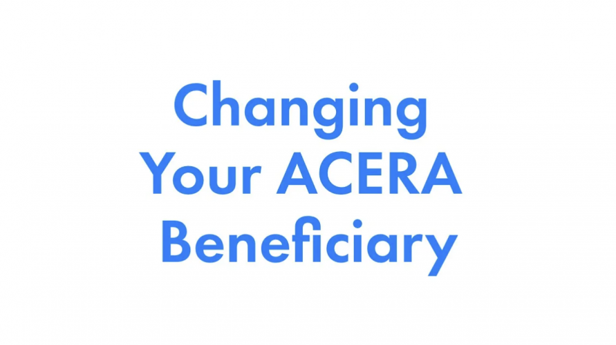 Changing Your ACERA Beneficiary (Active and Deferred Members)