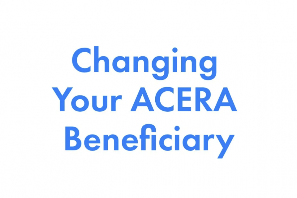 Changing Your ACERA Beneficiary (Active and Deferred Members)
