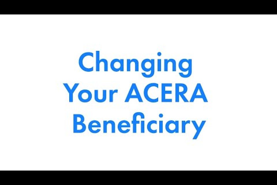 Changing Your ACERA Beneficiary