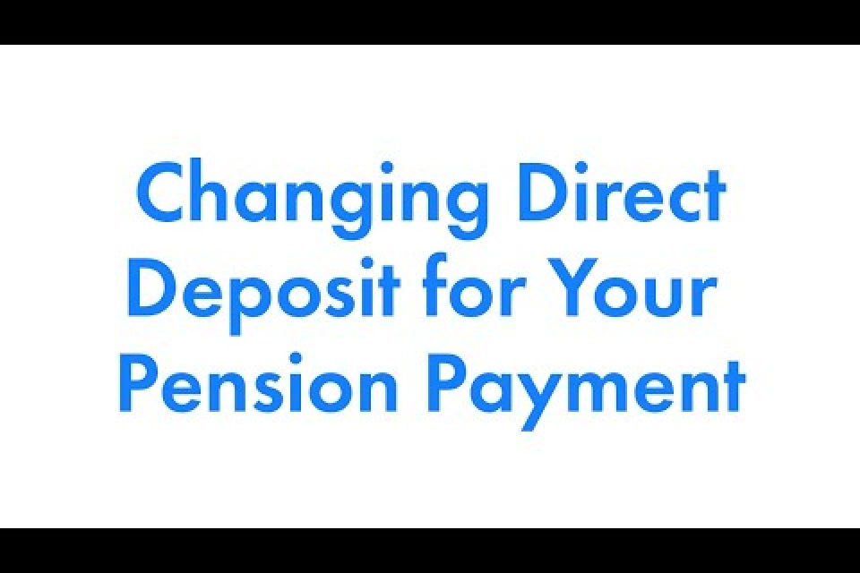 Changing Direct Deposit for your Pension Payment