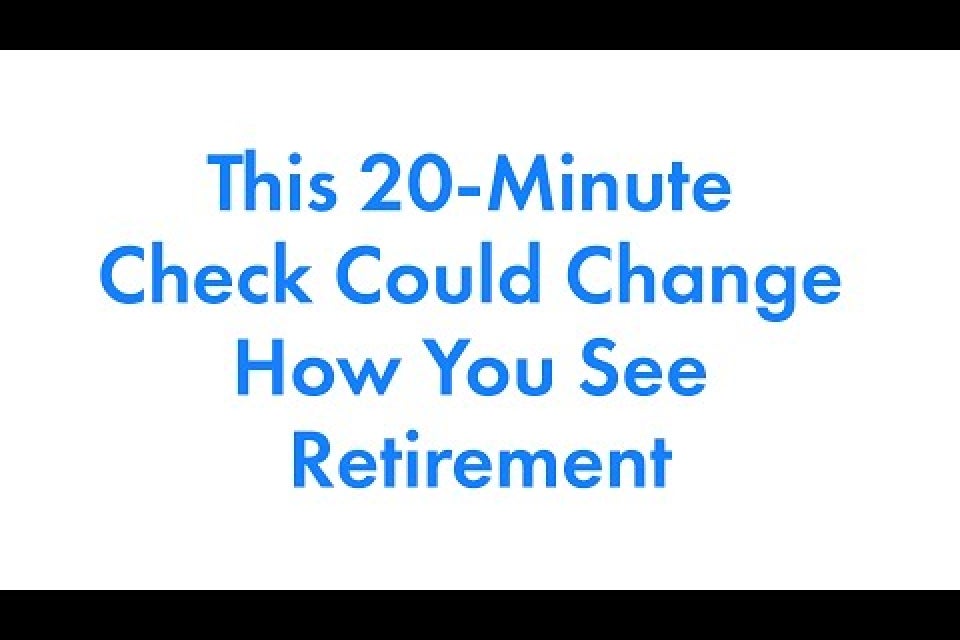 This 20 Minute Check Could Change How You See Retirement